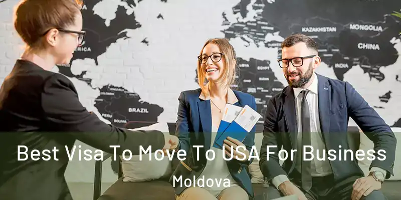  Best Visa To Move To USA For Business Moldova
