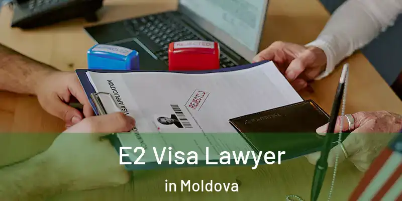  E2 Visa Lawyer in Moldova