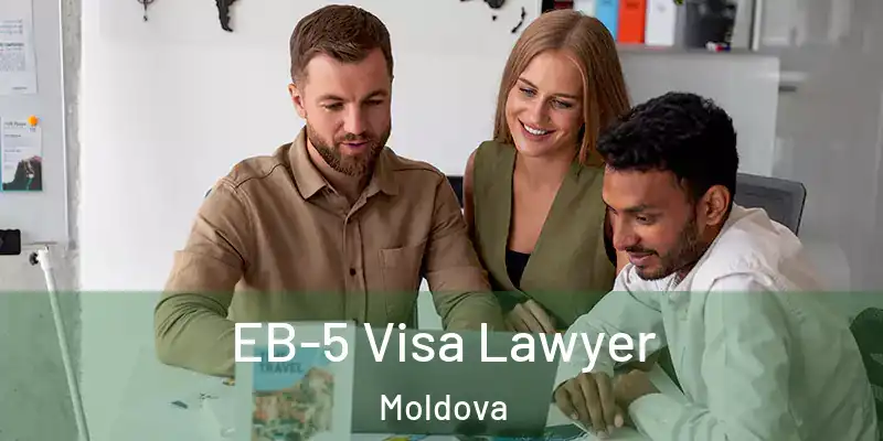  EB-5 Visa Lawyer Moldova