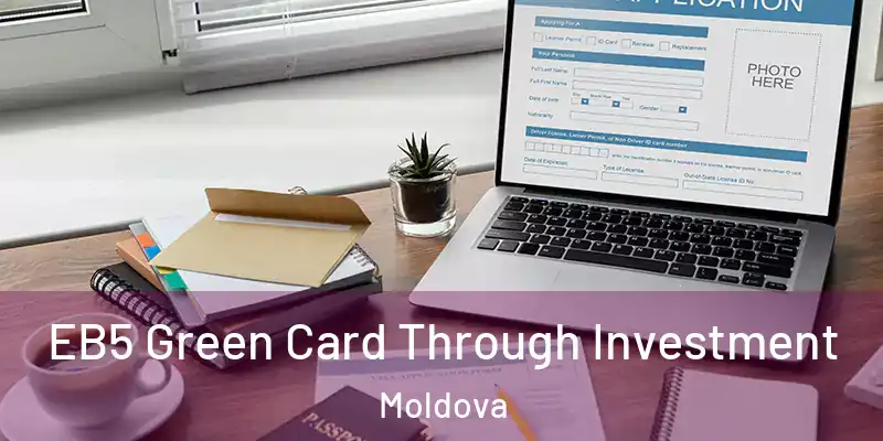  EB5 Green Card Through Investment Moldova