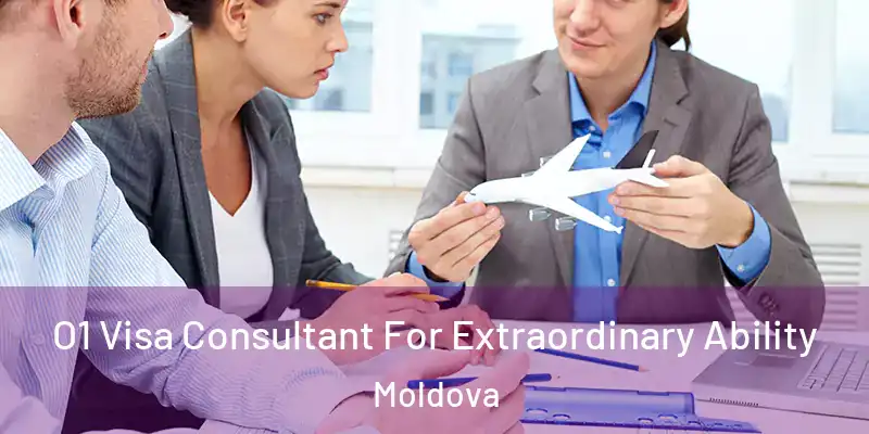  O1 Visa Consultant For Extraordinary Ability Moldova
