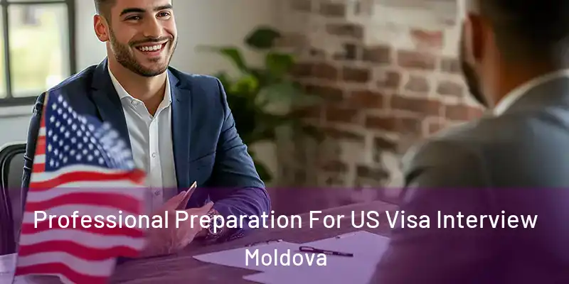  Professional Preparation For US Visa Interview Moldova