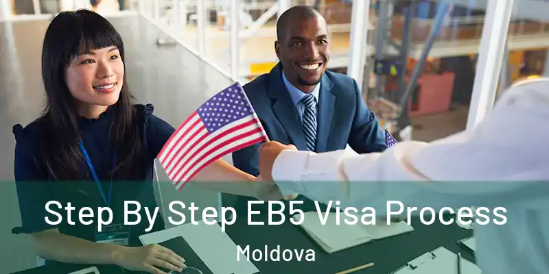  Step By Step EB5 Visa Process Moldova