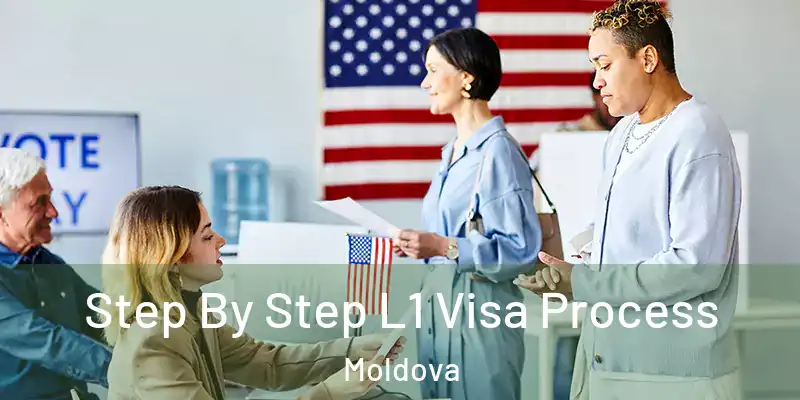  Step By Step L1 Visa Process Moldova