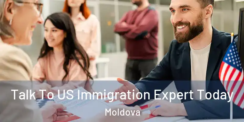  Talk To US Immigration Expert Today Moldova