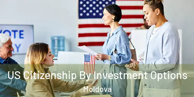  US Citizenship By Investment Options Moldova