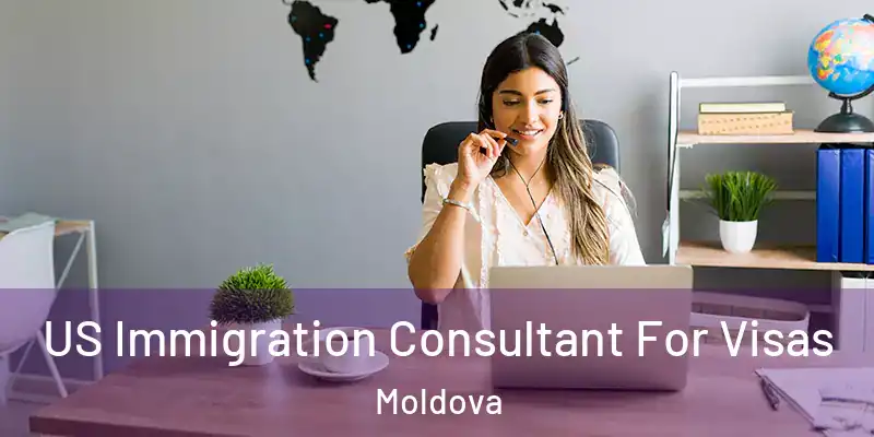  US Immigration Consultant For Visas Moldova
