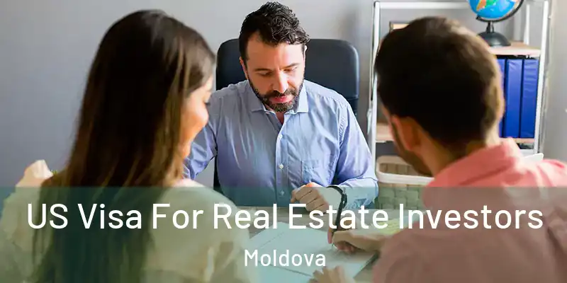  US Visa For Real Estate Investors Moldova