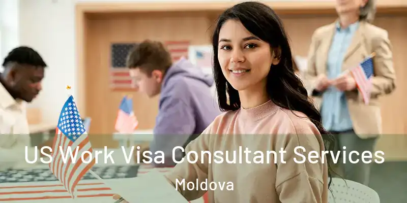  US Work Visa Consultant Services Moldova