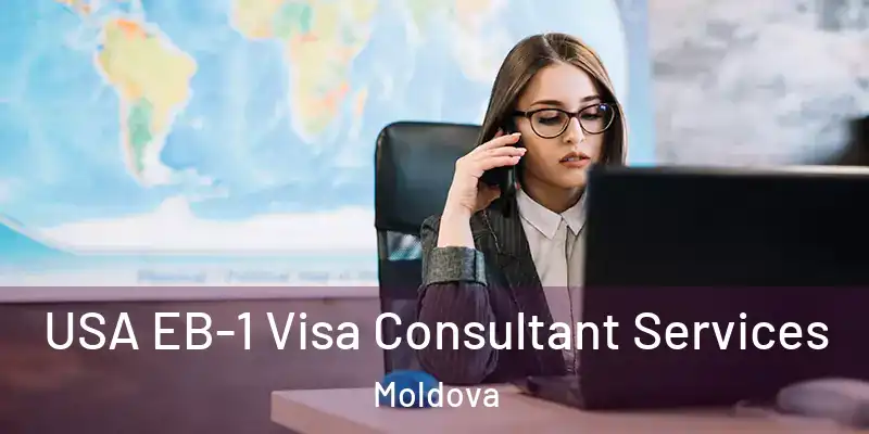  USA EB-1 Visa Consultant Services Moldova